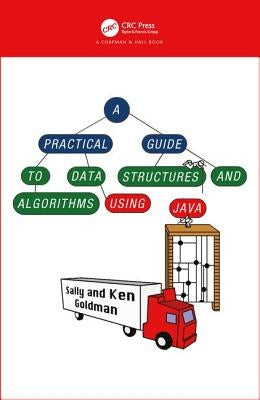 A Practical Guide to Data Structures and Algorithms Using Java [With CDROM] by Goldman, Sally A.