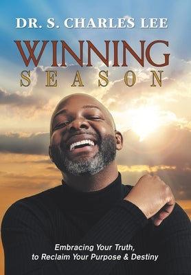 Winning Season: Embracing Your Truth, to Reclaim Your Purpose & Destiny by Lee, S. Charles