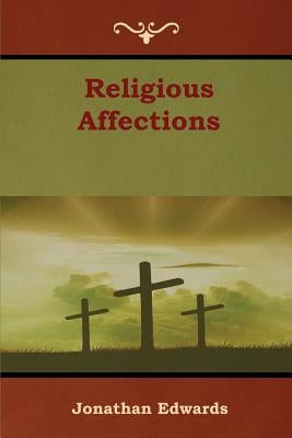 Religious Affections by Edwards, Jonathan