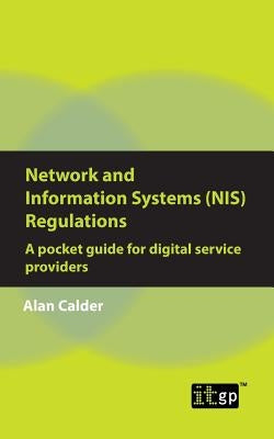 Network and Information Systems (NIS) Regulations - A pocket guide for digital service providers by Calder, Alan