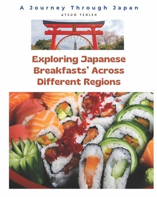 Exploring Japanese Breakfasts' Across Different Regions: A Journey Through Japan by Tenleh, Atsuo