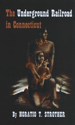The Underground Railroad in Connecticut by Strother, Horatio T.