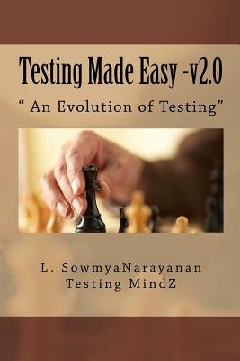 Testing Made Easy: - An Evolution of Testing by Sowmyanarayanan, L.