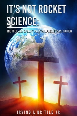 It's Not Rocket Science by Brittle, Irving, Jr.