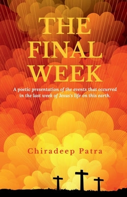 The Final Week by Patra, Chiradeep