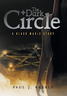 The Dark Circle: A Black Magic Story by Keeble, Paul J.