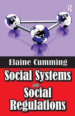 Social Systems and Social Regulations by Cumming, Elaine