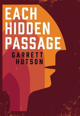 Each Hidden Passage by Hutson, Garrett