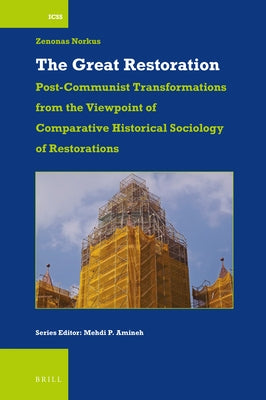 The Great Restoration: Post-Communist Transformations from the Viewpoint of Comparative Historical Sociology of Restorations by Norkus, Zenonas