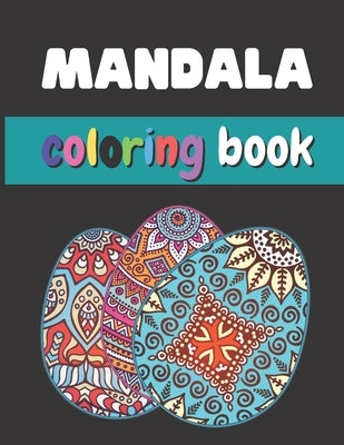 Mandala Coloring Book: Easter Eggs Mandala Coloring Book For Adults by Chan, Matt