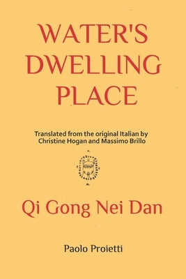 Water's Dwelling Place: Notes of Taoist Inner Alchemy by Hogan, Christine
