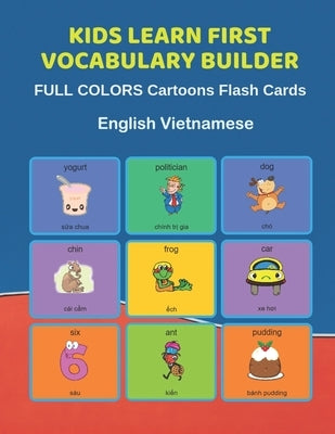 Kids Learn First Vocabulary Builder FULL COLORS Cartoons Flash Cards English Vietnamese: Easy Babies Basic frequency sight words dictionary COLORFUL p by Education, Learn and Play