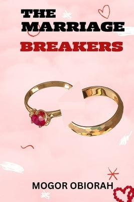 The Marriage Breakers by Mogor, Obiorah