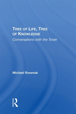Tree Of Life, Tree Of Knowledge: Conversations With The Torah by Rosenak, Michael