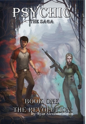 Psychic the Saga: Book One - The Revolution by Horton, Ryan