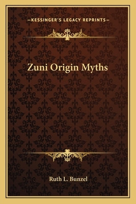 Zuni Origin Myths by Bunzel, Ruth L.