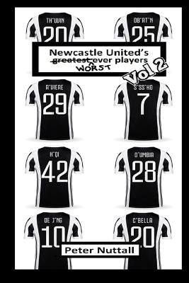 Newcastle United's Worst Ever Players (Volume 2) by Nuttall, Peter