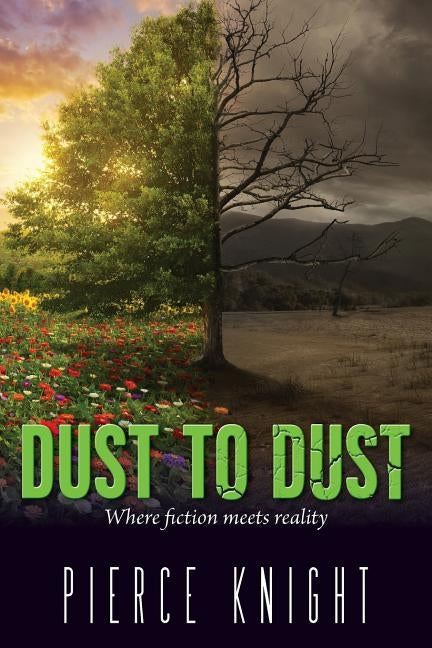 Dust to Dust: Where fiction meets reality by Knight, Pierce