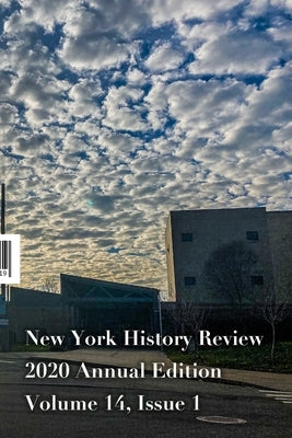 New York History Review 2020 Annual Edition by History Review, New York