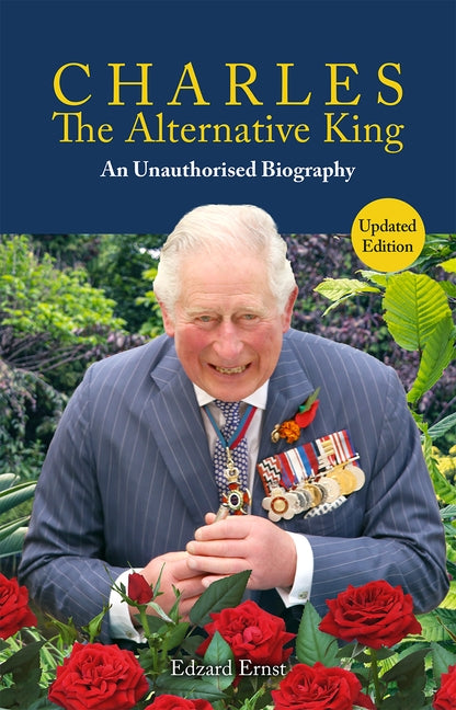Charles, the Alternative King: An Unauthorised Biography by Ernst, Edzard