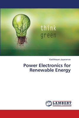 Power Electronics for Renewable Energy by Jayaraman, Karthikeyan