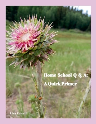 Home School Q & A: A Quick Primer by Powell, Lisa