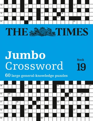 The Times 2 Jumbo Crossword Book 19: 60 Large General-Knowledge Crossword Puzzles by Grimshaw, John