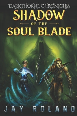 Shadow of the Soul Blade by Roland, Jay