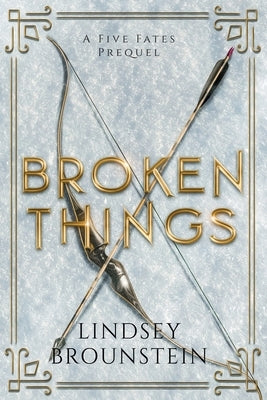 Broken Things by Brounstein, Lindsey
