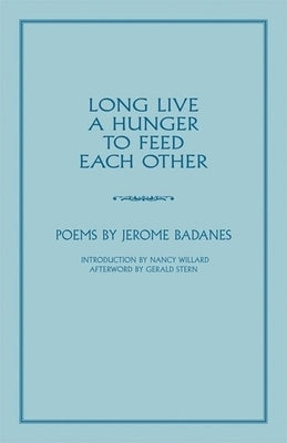 Long Live a Hunger to Feed Each Other by Badanes, Jerome