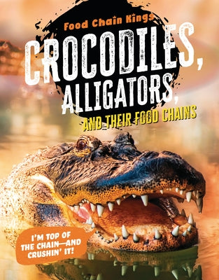 Crocodiles and Alligators: And Their Food Chains by Eason, Katherine