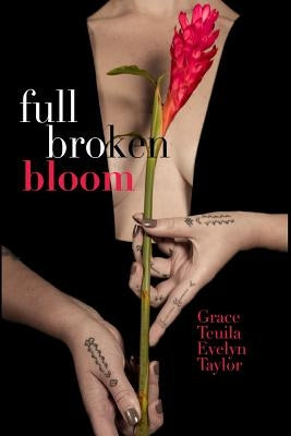 Full Broken Bloom (Full Color) by Taylor, Grace Teuila Evelyn