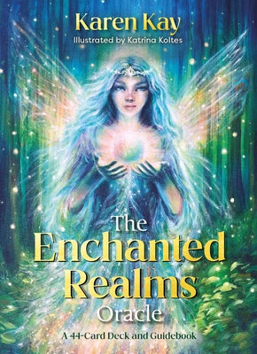The Enchanted Realms Oracle: A 44-Card Deck and Guidebook by Kay, Karen