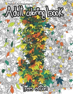 Adult Coloring Book Malbuch Für Erwachsene: Trees Edition by Tehrani, Vahid