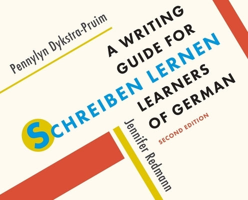 Schreiben Lernen: A Writing Guide for Learners of German by Dykstra-Pruim, Pennylyn