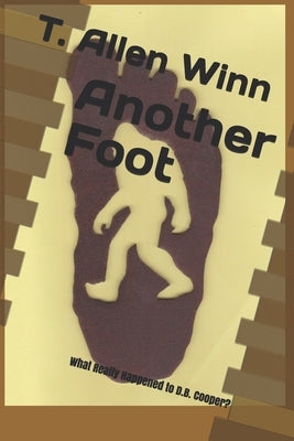 Another Foot: What Really Happened to D.B. Cooper? by Winn, T. Allen