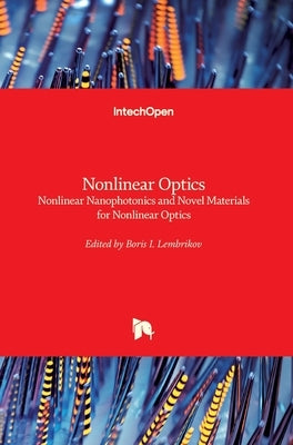 Nonlinear Optics: Nonlinear Nanophotonics and Novel Materials for Nonlinear Optics by Lembrikov, Boris I.