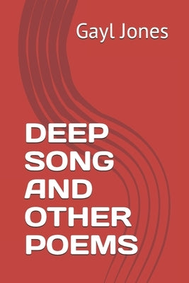 Deep Song and Other Poems by Jones, Gayl