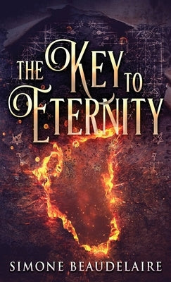 The Key To Eternity by Beaudelaire, Simone