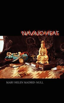 Navajo Heat by Madrid-Null, Mary Helen