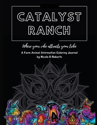 Catalyst Ranch: Where Your Vibe Attracts Your Tribe by Roberts, Nicole B.