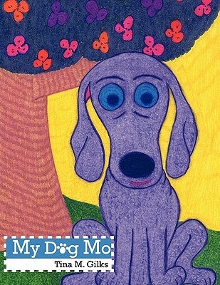 My Dog Mo by Gilks, Tina M.