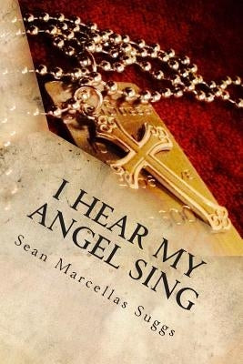 I Hear my Angel Sing by Suggs, Sean M.
