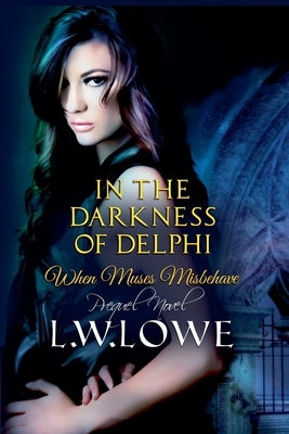 In The Darkness of Delphi by Lowe, L. W.