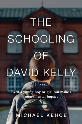 The Schooling of David Kelly by Kehoe, Michael