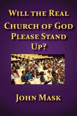 Will The Real Church of God Stand Up? by Mask, John