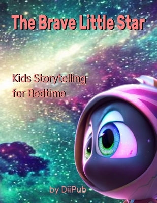 The Brave Little Star: Kids Storytelling for bedtime: Large Print, Color Picture Book by Pub, DII
