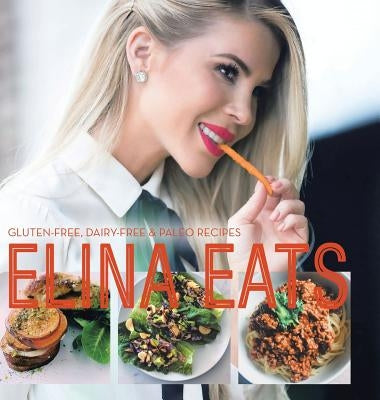 Elina Eats: Gluten-Free, Dairy-Free & Paleo Recipes by Casell, Elina