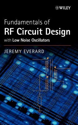 Fundamentals of RF Circuit Design: With Low Noise Oscillators by Everard, Jeremy