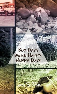 Boy Days Were Happy, Happy Days by Rose, Leroy S.